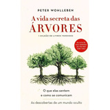 A Vida Secreta Das Árvores: Não Aplica, De : Peter Wohlleben. Série Não Aplica, Vol. Não Aplica. Editora Sextante, Capa Mole, Edição Não Aplica Em Português, 2020