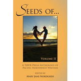 Libro Seeds Of...volume Ii: Anthology Of Pacific Nw Write...