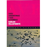 Aves Argentinas Y Sus Leyendas Ne - Villafuerte, Carlos