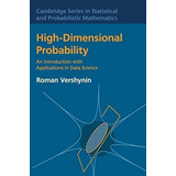 High-dimensional Probability: An Introduction With Applicati