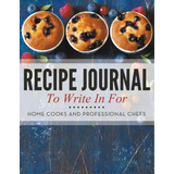 Recipe Journal To Write In For Home Cooks And Professional Chefs, De Speedy Publishing Llc. Editorial Cooking Genius, Tapa Blanda En Inglés