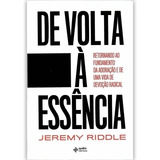 De Volta À Essência, De Riddle, Jeremy. Editora Quatro Ventos Ltda, Capa Mole Em Português, 2021