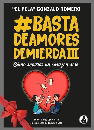 Basta De Amores De Mierda 3, De Gonzalo El Pela Romero. Serie Basta De Amores De Mierda, Vol. 3. Editorial Diego Djeredjian, Tapa Blanda En Español, 2021