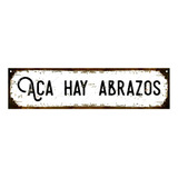 Cartel De Chapa Vintage Retro Aca Hay Abrazos