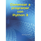 Libro: Comenzar A Programar Con Python 3 (spanish Edition)