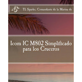 Icom Ic M802 Simplificado Para Los Cruceros, De Rodrigues, Carlos German. Editorial Createspace, Tapa Blanda En Español