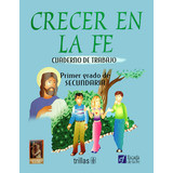 Crecer En La Fe Cuaderno De Trabajo Primer Grado De Secundaria, De Escuela De La Fe., Vol. 1. Editorial Trillas, Tapa Blanda En Español, 2000