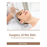 Libro Surgery Of The Skin: Procedural Dermatology - Casey...