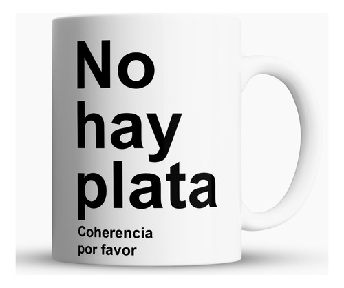 Taza De Cafe Ceramica - No Hay Plata Javier Milei Presidente