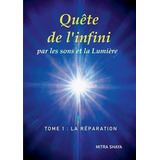 Quete De L'infini Par Les Sons Et La Lumiere, Tome 1 : La...