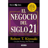 El Negocio Del Siglo 21 (padre Rico): Con John Fleming Y Kim Kiyosaki, De Kiyosaki, Robert T.. Serie Negocios Y Finanzas Editorial Aguilar, Tapa Blanda En Español, 2013