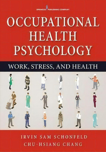 Occupational Health Psychology, De Irvin Sam Schonfeld. Editorial Springer Publishing Co Inc, Tapa Blanda En Inglés