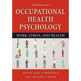 Occupational Health Psychology, De Irvin Sam Schonfeld. Editorial Springer Publishing Co Inc, Tapa Blanda En Inglés