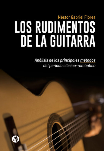 Los Rudimentos De La Guitarra - Lic. Néstor Gabriel Flores