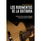 Los Rudimentos De La Guitarra - Lic. Néstor Gabriel Flores