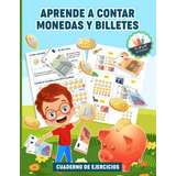Cuaderno De Ejercicios Aprende A Contar Monedas Y Billetes: