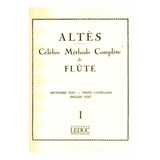 Altes: Celebre Methode Complete De Flute 1.