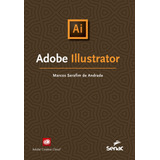 Adobe Illustrator, De Serafim De Andrade, Marcos. Editora Serviço Nacional De Aprendizagem Comercial, Capa Mole Em Português, 2019