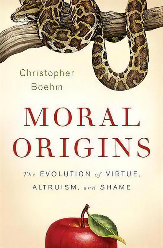 Moral Origins : The Evolution Of Virtue, Altruism, And Shame, De Christopher Boehm. Editorial Ingram Publisher Services Us, Tapa Dura En Inglés