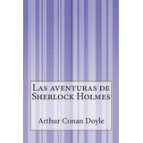Libro Las Aventuras De Sherlock Holmes - Sir Arthur Conan...