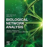 Biological Network Analysis : Trends, Approaches, Graph T...