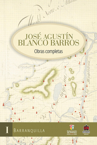 José Agustín Blanco Barros: Obras Completas. Tomo I - Barranquilla, De Jorge Villalón Donoso, Alexander Vega Lugo. U. Del Norte Editorial, Tapa Blanda, Edición 2010 En Español