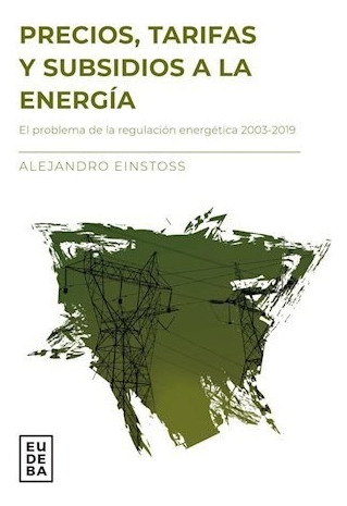 Libro Precios Tarifas Y Subsidios A La Energia De Alejandro 