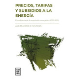 Libro Precios Tarifas Y Subsidios A La Energia De Alejandro 