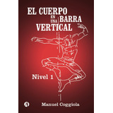 Libro: El Cuerpo En Una Barra Vertical: Nivel 1 (spanish Edi