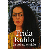 Frida Kahlo: La Belleza Terrible, De Cortanze, Gérard De. Serie Testimonios Editorial Paidos México, Tapa Blanda En Español, 2013