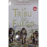 La Tribu Del Fuego, Michael & Kathleen Gear. Ed. Zeta