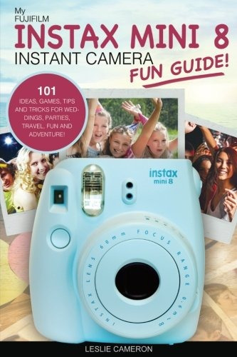 My Fujifilm Instax Mini 8 Instant Camera Fun Guide! 101 Idea