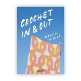 Crochet In & Out: 35 Diseños Para Disfrutar En Tu Casa