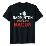 Camiseta De Bdminton De Bdminton Y Bacon