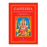 Ganesha El Compasivo Dios De La Sabiduría