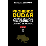 Libro: Prohibido Dudar: Las Diez Semanas En Que Ucrania Camb