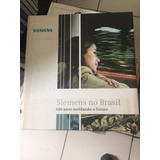 Livro Siemens No Brasil, 100 Anos Moldando O Futuro