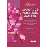 Manual De Patología Mamaria. Garcia. Ascune