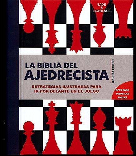 La Biblia Del Ajedrecista - Eade Lawrence