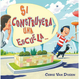 Libro Si Construyera Una Escuela - Van Dusen, Chris