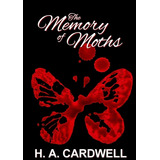 Libro The Memory Of Moths - Cardwell, H. A.