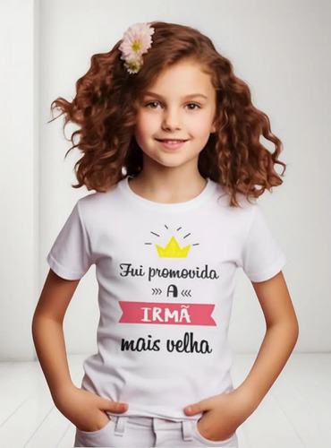 Camiseta Infantil Camisa Fui Promovida A Irmã Mais Velha  | MercadoLivre