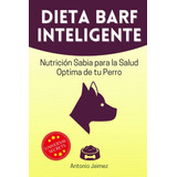 Libro: Dieta Barf Inteligente: Nutrición Sabia Para La Salud