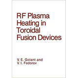 Rf Plasma Heating In Toroidal Fusion Devices