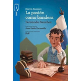Belgrano. La Pasión Como Bandera - Torre De Papel Azul, De Sanchez, Fernando. Editorial Norma, Tapa Blanda En Español, 2019