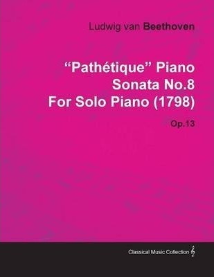  Pathetique  Piano Sonata No.8 By Ludwig Van Beethoven Fo...