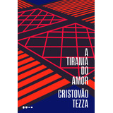 A Tirania Do Amor, De Tezza, Cristóvão. Editora Todavia, Capa Mole Em Português, 2018