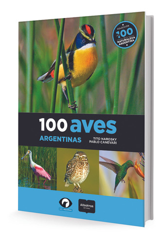 100 Aves Argentinas - Autores En Editorial Albatros