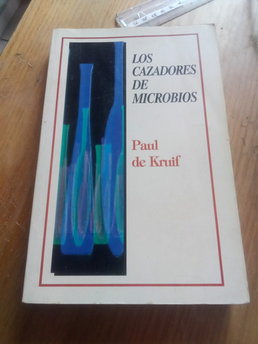 Los Cazadores De Microbios - Paul De Kruif