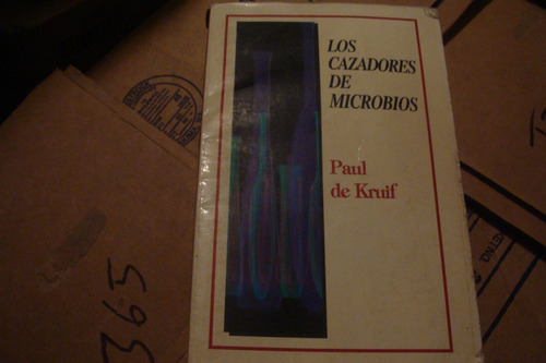 Los Cazadores De Microbios , Paul De Kruif   , Año 1999